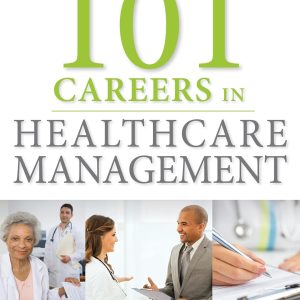 101 Careers in Healthcare Management 2nd Edition - eBook