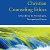 Christian Counseling Ethics: A Handbook for Psychologists, Therapists and Pastors - eBook