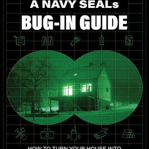A Navy SEAL's Bug-In Guide: How to Turn Your House into the Safest Place on Earth Standard Edition - eBook