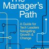 The Manager's Path: A Guide for Tech Leaders Navigating Growth and Change 1st Edition - eBook